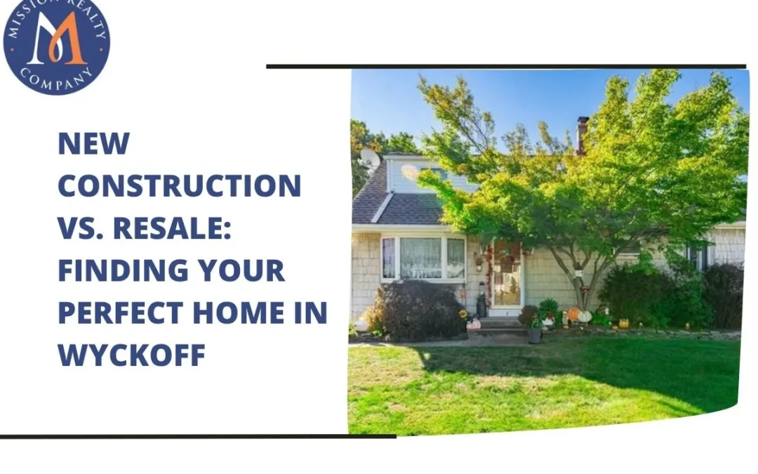 New Construction vs. Resale Home in Wyckoff NJ