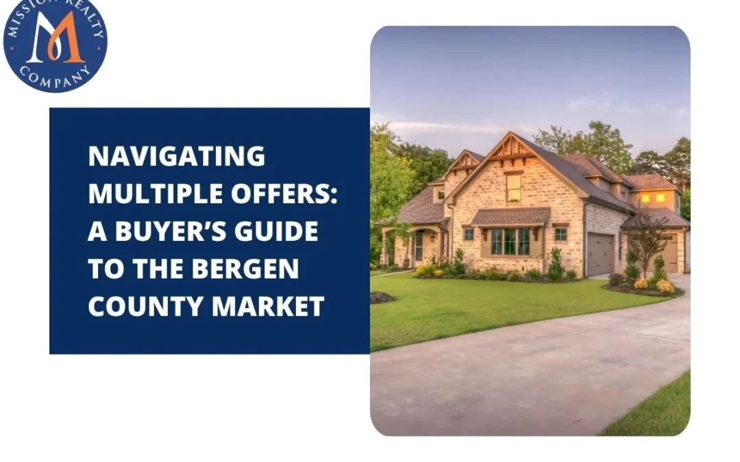 Navigating Multiple Offers: A Buyer’s Guide to the Bergen County Market 